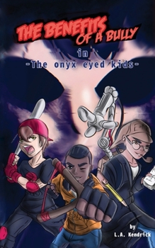 Paperback The Benefits of A Bully: The Onyx Eyed Kids Book