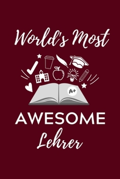 WORLD‘S MOST AWESOME LEHRER: A5 Geschenkbuch STUDIENPLANER für Lehramt Studenten | Geschenkidee zum Geburtstag | Studienbeginn | Erstes Semester | Schulabschluss | Lehrer | Abitur (German Edition)