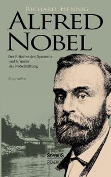 Paperback Alfred Nobel. Der Erfinder des Dynamits und Gründer der Nobelstiftung. Biographie [German] Book