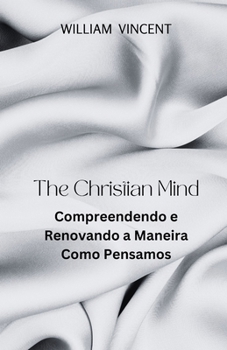 Paperback The Christian Mind: Compreendendo e Renovando a Maneira Como Pensamos [Portuguese] Book