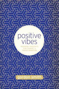 Paperback Positive Vibes: Inspiring Thoughts for Change and Transformation Book