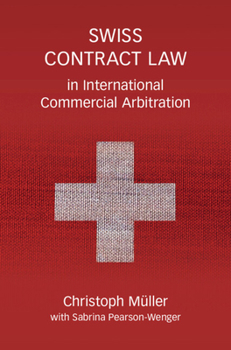 Hardcover Swiss Contract Law in International Commercial Arbitratio: A Commentary Book