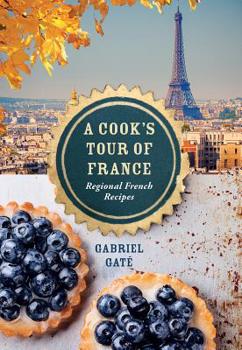 Hardcover A Cook's Tour of France: Regional French Recipes Book