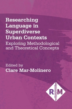 Paperback Researching Language in Superdiverse Urban Contexts: Exploring Methodological and Theoretical Concepts Book