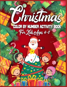 Christmas Color By Number Activity Book For Kids Ages 4-8: christmas color by number coloring books for toddlers| christmas color by number for kids | Best Christmas Gift For Smart Kids