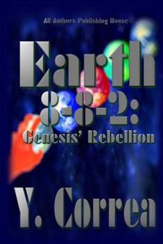 Paperback Earth 8-8-2: Genesis' Rebellion: Part 2 of the Earth 8-8-2 Saga Book