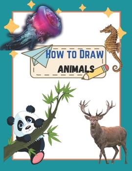 Paperback How To Draw Cute Animals: A Step by step Book To Learn Draw For Adults And Kid Of All Ages Book