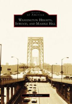Washington Heights, Inwood, and Marble Hill (Images of America: New York) - Book  of the Images of America: New York