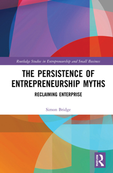 Hardcover The Persistence of Entrepreneurship Myths: Reclaiming Enterprise Book