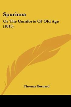 Paperback Spurinna: Or The Comforts Of Old Age (1813) Book