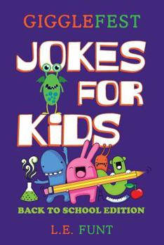 Paperback GiggleFest Jokes For Kids - Back To School Edition: Hundreds of Riddles, Knock Knock Jokes, Tongue Twisters And Brain Teasers Book