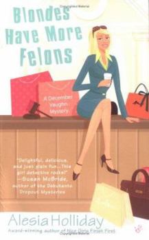 Blondes Have More Felons (December Vaughn Mysteries) - Book #1 of the December Vaughn