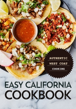Paperback Easy California Cookbook: Authentic West Coast Cooking (2nd Edition) Book