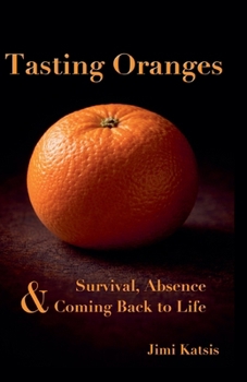 Paperback Tasting Oranges: On Survival, Absence and Coming Back to Life Book