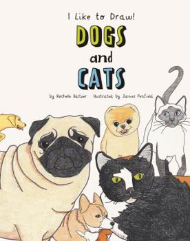 Dogs and Cats - Book  of the I Like to Draw!