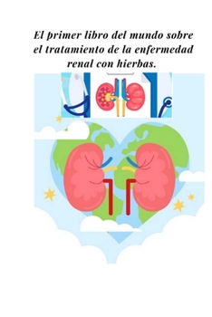 El primer libro del mundo sobre el tratamiento de la enfermedad renal con hierbas.: dr.sebi