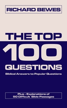 Paperback The Top 100 Questions: Biblical Answers to Popular Questions Plus 50 Difficult Bible Passages Book