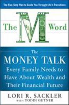 Hardcover The M Word: The Money Talk Every Family Needs to Have about Wealth and Their Financial Future Book