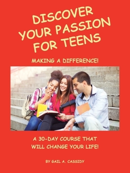 Paperback Discover Your Passion for Teens: A 30-Day Course That Will Change Your Life! Book
