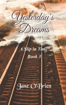 Yesterday's Dreams - Book #3 of the A Slip in Time