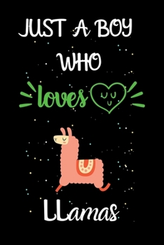 Paperback Just A Boy Who Loves Llamas: A Great Gift Lined Journal Notebook For Llamas Lovers.Best Gift Idea For Christmas/Birthday/New Year Book