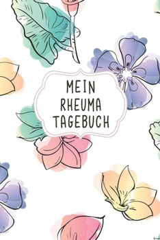 Mein Rheuma Tagebuch: Das schicke Notizbuch bei Arthrose oder Rheuma Krankheiten um Entzündungen oder Schmerzen in den Gelenken und den erlebten ... festzuhalten damit (German Edition)