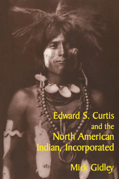 Paperback Edward S. Curtis and the North American Indian, Incorporated Book