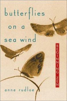 Paperback Butterflies on a Sea Wind: Beginning Zen Book