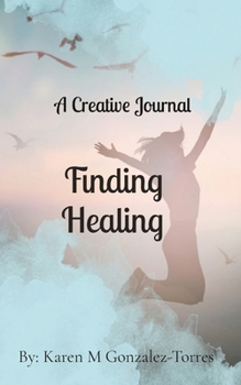 Paperback Finding Healing: A Creative Journal Book