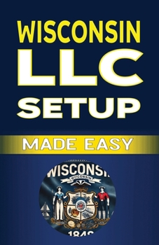Wisconsin LLC Setup Made Easy
