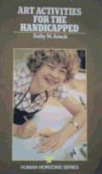 Paperback Art Activities for the Handicapped (Human Horizons Series) Book