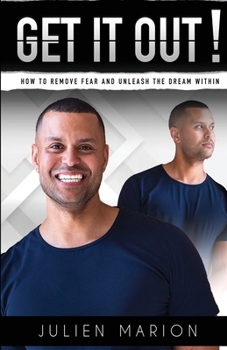 Paperback Get It Out!: How to Remove Fear and Unleash the Dream Within Book