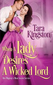 When a Lady Desires a Wicked Lord - Book #3 of the Her Majesty’s Most Secret Service