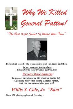 Paperback Why We Killed Patton!: "The Best Kept Secret Of World War Two!" Book