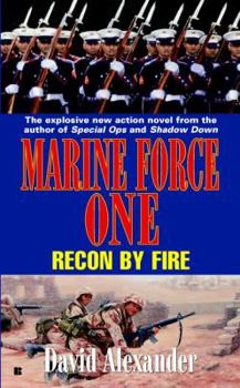 Marine Force One #3: Recon By Fire (Marine Force One, 3) - Book #3 of the Marine Force One