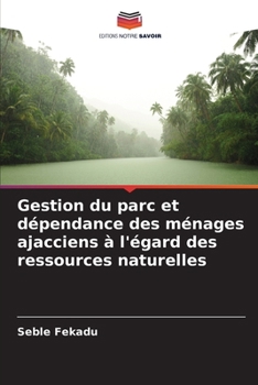 Paperback Gestion du parc et dépendance des ménages ajacciens à l'égard des ressources naturelles [French] Book