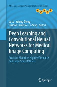 Paperback Deep Learning and Convolutional Neural Networks for Medical Image Computing: Precision Medicine, High Performance and Large-Scale Datasets Book