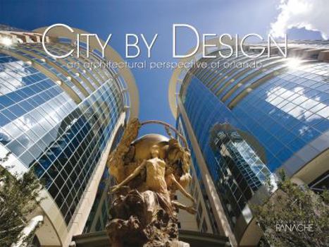 Hardcover City by Design: Orlando: An Architectural Perspective of Orlando Book