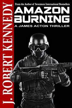 Amazon Burning - Book #10 of the James Acton Thrillers