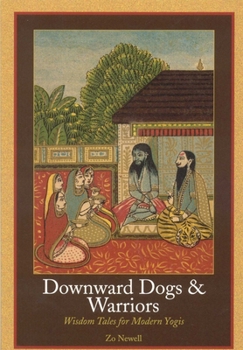 Paperback Downward Dogs & Warriors: Wisdom Tales for Modern Yogis Book