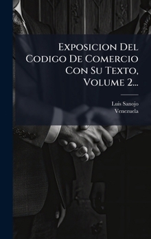 Hardcover Exposicion Del Codigo De Comercio Con Su Texto, Volume 2... [Spanish] Book