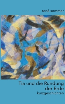 Paperback Tia und die Rundung der Erde: kurzgeschichten [German] Book