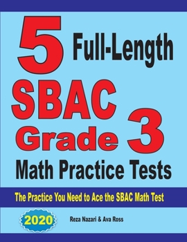 Paperback 5 Full-Length SBAC Grade 3 Math Practice Tests: The Practice You Need to Ace the SBAC Math Test Book