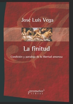 Paperback La Finitud: Condición y paradoja de la libertad amorosa [Spanish] Book