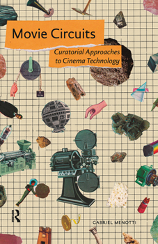 Hardcover Movie Circuits. Curatorial Approaches to Cinema Technology Book