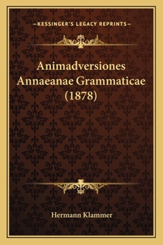 Paperback Animadversiones Annaeanae Grammaticae (1878) [Latin] Book