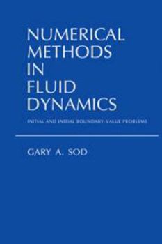 Hardcover Numerical Methods in Fluid Dynamics: Initial and Initial Boundary-Value Problems Book