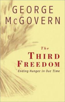 Hardcover The Third Freedom: Ending Hunger in Our Time Book