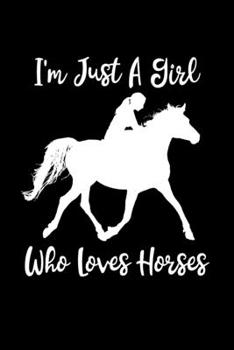 Just A Girl Who Loves Horses: Horses Notebook | Cute Gift For Girls And Women (120 Lined Pages, 6" x 9”)