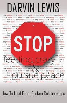 Paperback Stop Feeding Crazy & Pursue Peace Book